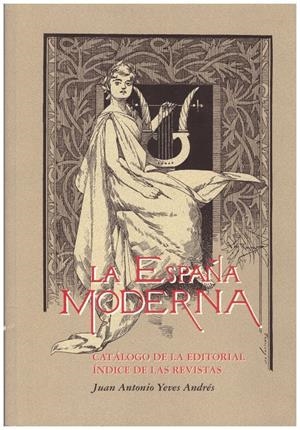 LA ESPAÑA MODERNA | 9999900215182 | Yeves Andrés, Juan Antonio | Libros antiguos y de segunda mano con historia