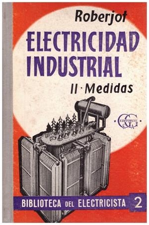 ELEMENTOS DE ELECTRICIDAD INDUSTRIAL TOMO II | 9999900215250 | Rboberjot, P | Libros antiguos y de segunda mano con historia