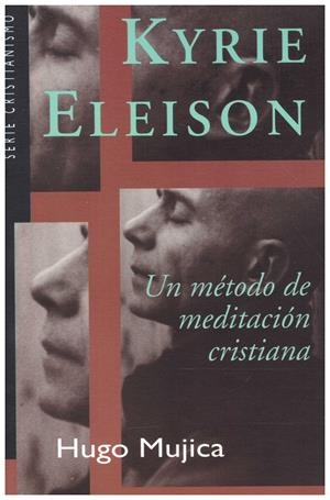 KYRIE ELEISON: UN MÉTODO DE MEDITACIÓN CRISTIANA | 9999900215397 | Mujica, Hugo | Libros antiguos y de segunda mano con historia