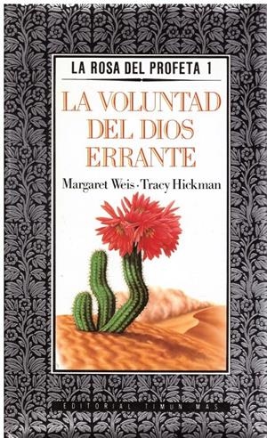 LA VOLUNTAd DEL DIOS ERRANTE. LA ROSA DEL PROFETA, 1 | 9999900215588 | Weis, Margaret. Tracy Hickman | Libros antiguos y de segunda mano con historia