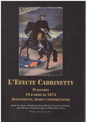 L'EFECTE CABRINETTY. Puigcerdà. 10 d'abril de 1873. Antecedents, ress``o i conseqüències | 9999900215885 | Libros antiguos y de segunda mano con historia