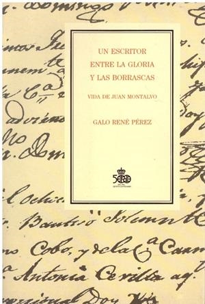 UN ESCRITOR ENTRE LA GLORIA Y LAS BORRASCAS VIDA DE JUAN ANTONIO MONTALVO | 9999900216134 | Perez, Rene Galo | Libros antiguos y de segunda mano con historia