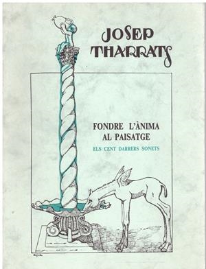 FONDRE L'ÀNIMA AL PAISATGE. Els cent darrers sonets | 9999900216233 | Tharrats, Josep | Libros antiguos y de segunda mano con historia