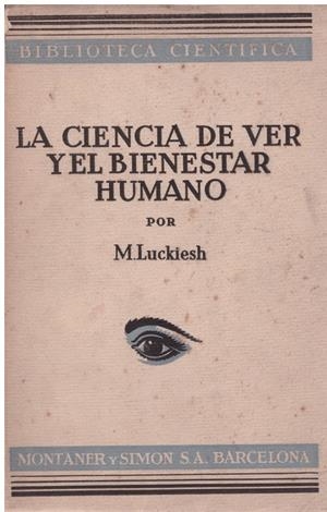 LA CIENCIA DE VER Y EL BIENESTAR HUMANO | 9999900216325 | Luckiesh, M | Libros antiguos y de segunda mano con historia