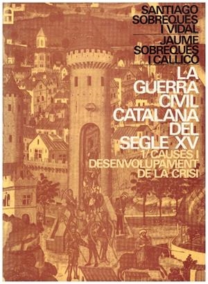LA GUERRA CIVIL CATALANA DEL SEGLE XV  VOLUM PRIMER | 9999900216509 | Vidal, Sobreques Santiago / Callico, Sobreques Jaume | Libros antiguos y de segunda mano con historia