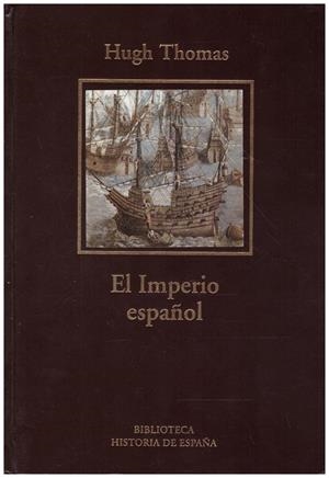 EL IMPERIO ESPAÑOL DE COLON A MAGALLANES | 9999900216646 | Thomas, Hugh | Libros antiguos y de segunda mano con historia