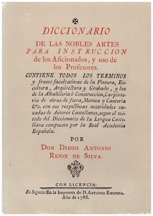 DICCIONARIO DE LAS NOBLES ARTES PARA INSTRUCCION DE LOS AFICIONADOS, Y USO DE LOS PROFESORES | 9999900216691 | Rejon, De silva Diego Antonio | Libros antiguos y de segunda mano con historia
