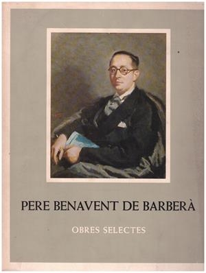 PERE BENAVENT DE BARBERÀ OBRES SELECTES | 9999900216929 | Muste, Bassegoda Bonaventura | Llibres de Companyia - Libros de segunda mano Barcelona