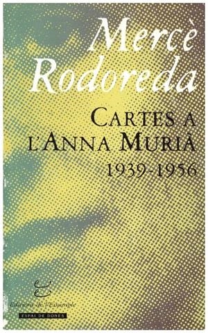 CARTES A L'ANNA MURIA 1939 - 1956 | 9999900217292 | Rodoreda, Mercè | Llibres de Companyia - Libros de segunda mano Barcelona