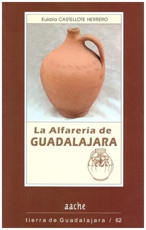 LA ALFARERIA DE GUADALAJARA | 9999900217636 | Castellote, Herrero Eulalia | Libros antiguos y de segunda mano con historia