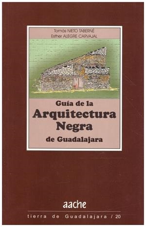 GUIA DE LA ARQUITECTURA NEGRA DE GUADALAJARA | 9999900217643 | Raberne, Nieto Tomas / Alegre, Carvajal Esteher | Libros antiguos y de segunda mano con historia