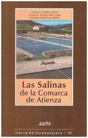 LAS SALINAS DE LA COMARCA DE ATIENZA | 9999900217674 | Trallero, Sanz / Arroyo, San Jose Joaquin / Martinez, Señor Vanesa | Libros antiguos y de segunda mano con historia