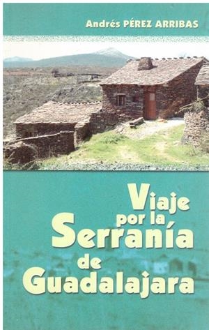 VIAJE POR LA SERRANÍA DE GUADALAJARA | 9999900217803 | Perez Arribas, Andrés | Libros antiguos y de segunda mano con historia