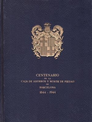 CENTENARIO DE LA CAJA DE AHORROS Y MONTE DE PIEDAD DE BARCELONA. 1844-1944 | 9999900218671 | Libros antiguos y de segunda mano con historia