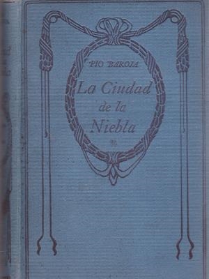 LA CIUDAD DE LA NIEBLA | 9999900218763 | Baroja, Pio | Libros antiguos y de segunda mano con historia