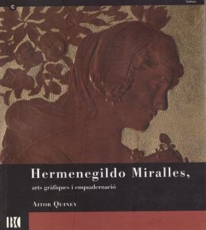 HERMENEGILDO MIRALLES, ARTS GRÀFIQUES I ENQUADERNACIÓ | 9999900218893 | Quiney, Aitor | Libros antiguos y de segunda mano con historia