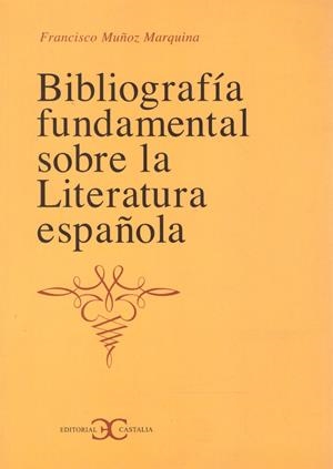 BIBLIOGRAFÍA FUNDAMENTAL SOBRE LA LITERARUA ESPAÑOLA | 9999900219067 | Muñoz Marquina, Francisco | Libros antiguos y de segunda mano con historia