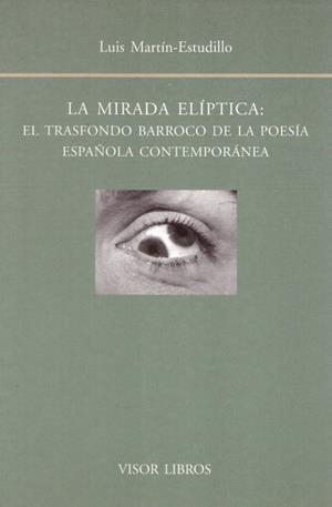 LA MIRADA ELÍPTICA: EL TRANSFONDO BARROCO DE LA POESÍA ESPAÑOLA CONTEMPORÁNEA | 9999900219128 | Marín-Estudillo, Luis | Libros antiguos y de segunda mano con historia