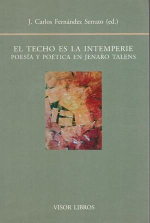 EL TECHO ES LA INTEMPERIE POESÍA Y POÉTICA EN JENARO TALENS | 9999900219135 | Fernández Serrato, J.Carlos | Libros antiguos y de segunda mano con historia