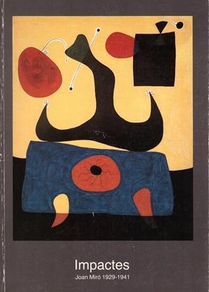 IMPACTES. JOAN MIRÓ 1929-1941 | 9999900219142 | Libros antiguos y de segunda mano con historia