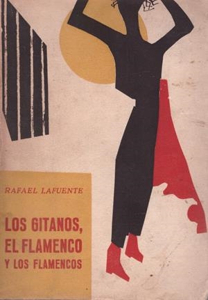 LOS GITANOS, EL FLAMENCO Y LOS FLAMENCOS | 9999900219319 | Lafuente, Rafael | Libros antiguos y de segunda mano con historia