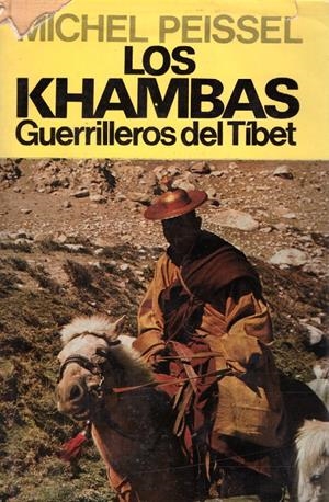 LOS KHAMBAS GUERRILLEROS DEL TIBET | 9999900219425 | PEISSEL, MICHEL | Libros antiguos y de segunda mano con historia