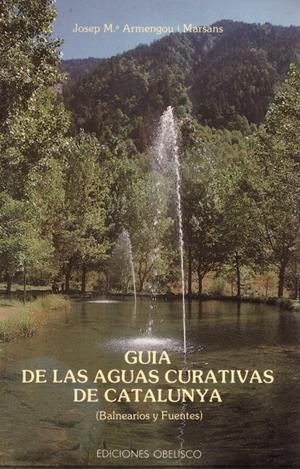 GUIA DE LAS AGUAS CURATIVAS DE CATALUNYA | 9999900219562 | Armengou i Marsans, Josep Mª | Libros antiguos y de segunda mano con historia