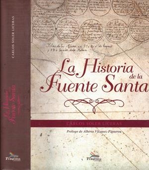 LA HISTORIA DE LA FUENTE SANTA | 9999900220513 | Liceras Soler, Carlos | Libros antiguos y de segunda mano con historia