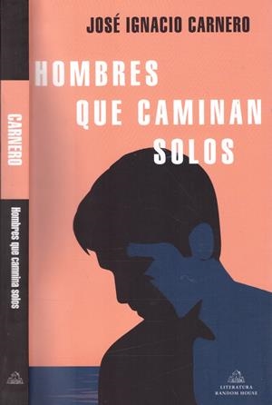 HOMBRES QUE CAMINAN SOLOS | 9999900221664 | Carnero, José Ignacio | Libros antiguos y de segunda mano con historia