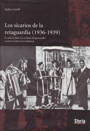LOS SICARIOS DE LA RETAGUARDIA (1936-1939) | 9999900221855 | Isidre Cunill | Libros antiguos y de segunda mano con historia