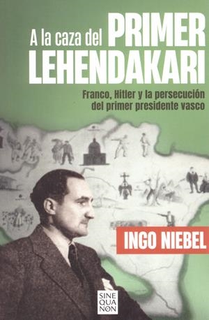 A LA CAZA DEL PRIMER LEHENDAKARI | 9999900221923 | Niebel, Ingo | Libros antiguos y de segunda mano con historia