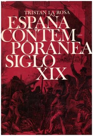 ESPAÑA CONTEMPORANEA SIGLO XIX | 9999900222111 | La Rosa, Tristan | Libros antiguos y de segunda mano con historia