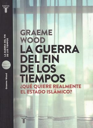 LA GUERRA DEL FIN DE LOS TIEMPO | 9999900222432 | Wood, Graeme | Llibres de Companyia - Libros de segunda mano Barcelona