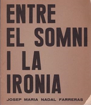 ENTRE EL SOMNI I LA IRONIA | 9999900223071 | Farreras Nadal, Josep maria | Libros antiguos y de segunda mano con historia