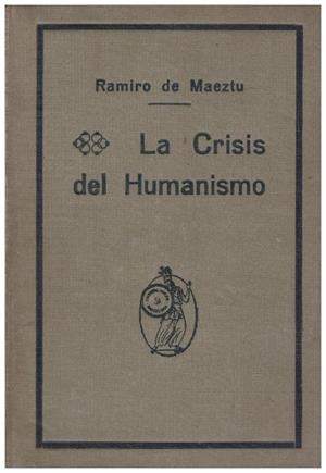 LA CRISIS DEL HUMANISMO | 9999900223286 | Maeztu, Ramiro | Libros antiguos y de segunda mano con historia
