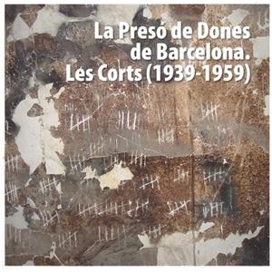 LA PRESÓ DE DONES DE BARCELONA. LES CORTS (1939-1959) | 9999900223484 | Molina Javierra, Mº Pilar | Libros antiguos y de segunda mano con historia