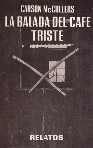 LA BALADA DEL CAFE TRISTE Y OTROS RELATOS | 9999900223521 | McCullers, Carson | Libros antiguos y de segunda mano con historia