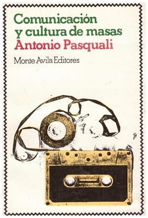 COMUNICACION Y CULTURA DE MASAS | 9999900223811 | Pasquali, Antonio | Libros antiguos y de segunda mano con historia