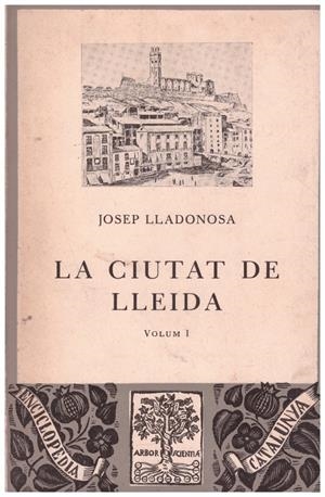 LA CIUTAT DE LLEIDA VOL I | 9999900223897 | Lladonosa, Josep | Libros antiguos y de segunda mano con historia