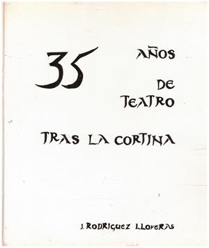 35 AÑOS DE TEATRO TRAS LA CORTINA | 9999900224146 | Lloveras, Rodriguez J. | Libros antiguos y de segunda mano con historia