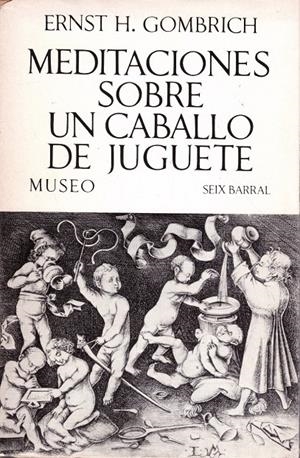 MEDITACIONES SOBRE UN CABALLO DE JUGUETE | 9999900224443 | Gombrich, Ernst H | Libros antiguos y de segunda mano con historia