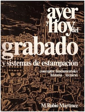 AYER Y HOY DEL GRABADO Y SISTEMAS DE ESTAMPACION | 9999900225129 | Martinez, Rubio M | Libros antiguos y de segunda mano con historia