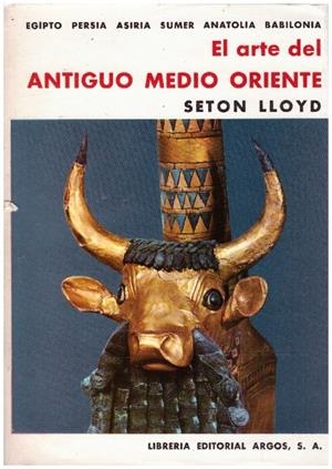 EL ARTE DEL ANTIGUO MEDIO ORIENTE | 9999900225181 | Lloyd, Seton | Libros antiguos y de segunda mano con historia