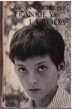 FRANKIE Y LA BODA | 9999900225716 | McCullers, Carson | Libros antiguos y de segunda mano con historia