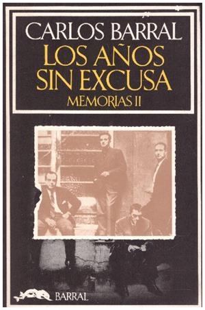 LOS AÑOS SIN EXCUSA MEMORIAS II | 9999900226027 | Barral, Carlos | Libros antiguos y de segunda mano con historia