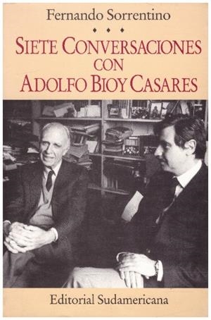 SIETE CONVERSACIONES CON ADOLFO BIOY CASARES | 9999900226669 | Sorrentino, Fernando | Libros antiguos y de segunda mano con historia