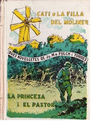 CATI O LA FILLA DEL MOLINER I LA PRINCESA I EL PASTOR | 9999900226805 | FOLCH I TORRES, JOSEP Mª | Libros antiguos y de segunda mano con historia