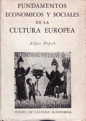 FUNDAMENTOS ECONOMICOS Y SOCIALES DE LA CULTURA EUROPEA | 9999900227291 | Dopsch, Alfons | Libros antiguos y de segunda mano con historia