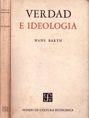 VERDAD E IDEOLOGIA | 9999900227444 | Barth, Hans | Libros antiguos y de segunda mano con historia