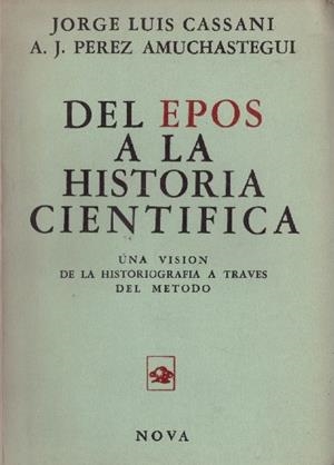DEL EPOS A LA HISTORIA CIENIFICA | 9999900228328 | Cassani, Jorge Luis y Amuchastegui, A. J. Perez | Libros antiguos y de segunda mano con historia